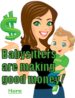 Babysitters today (particularly the good ones) make well over minimum wage � and in some cities average more than $15 an hour. 